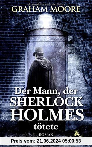Der Mann, der Sherlock Holmes tötete: Roman